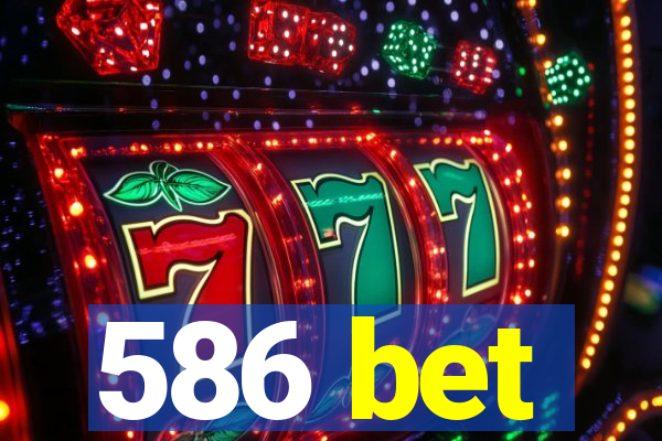 586 bet